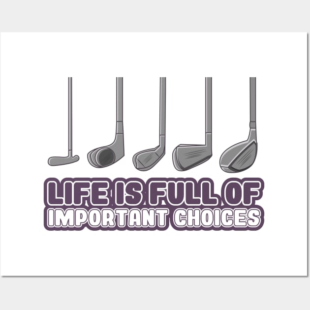 'Life Is Full of Important Choices' Golfing Gift Wall Art by ourwackyhome